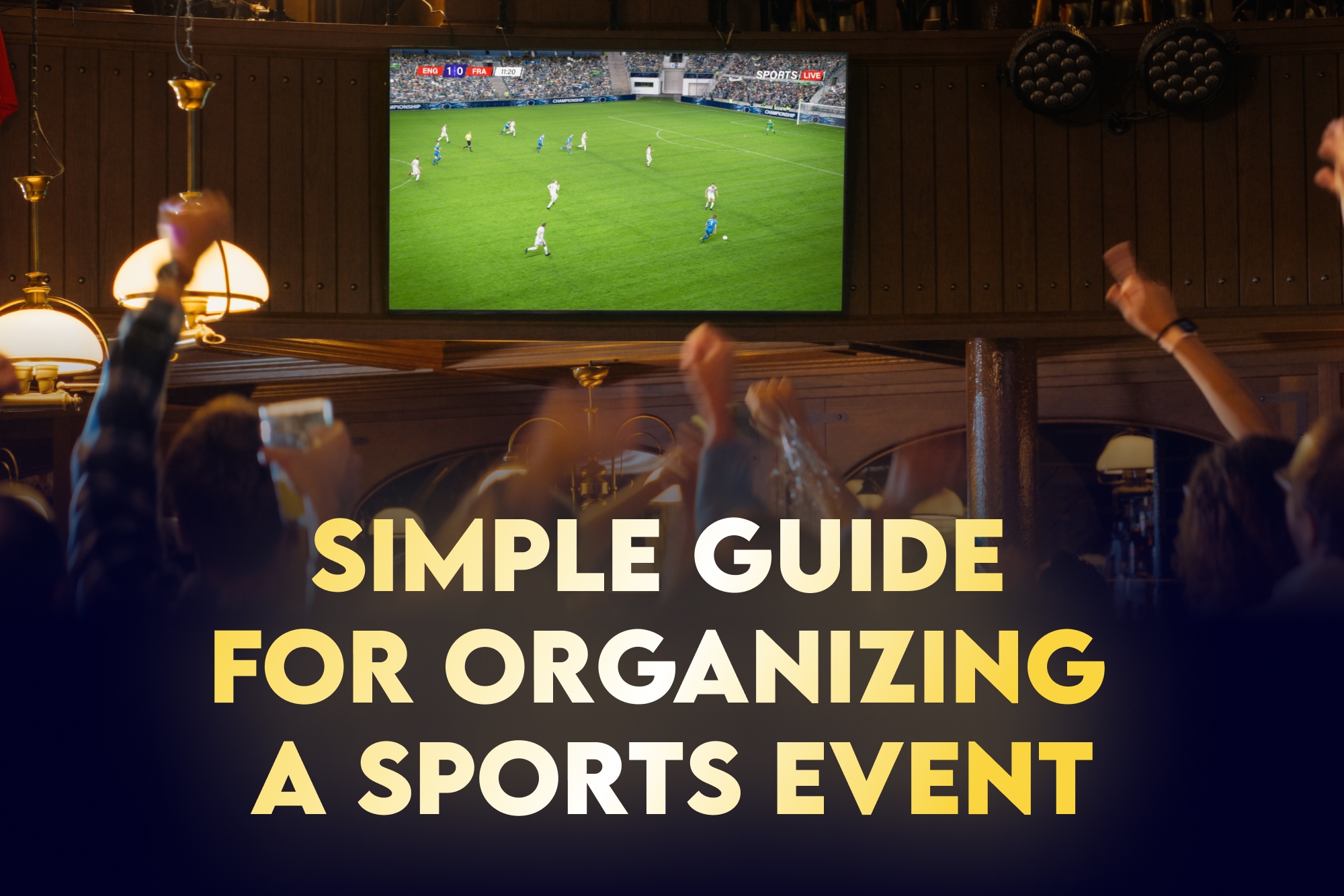A Simple Guide for Organizing a Sports Event
